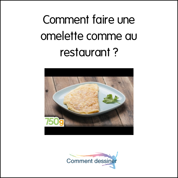 Comment faire une omelette comme au restaurant